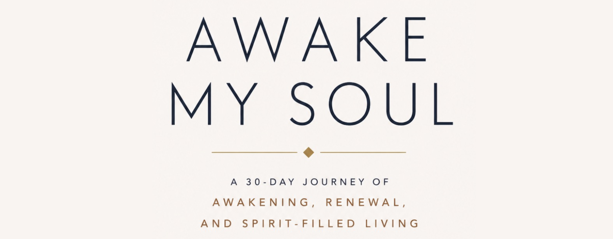 New Ebook Available Now on Amazon – Awake My Soul – 30 Day Journey of Awakening, Renewal and Spirit Filled Living